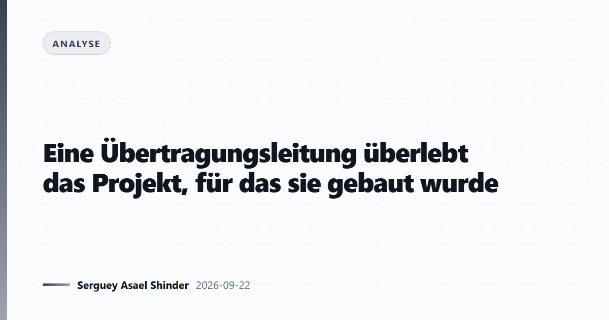 Eine Übertragungsleitung überlebt das Projekt, für das sie gebaut wurde