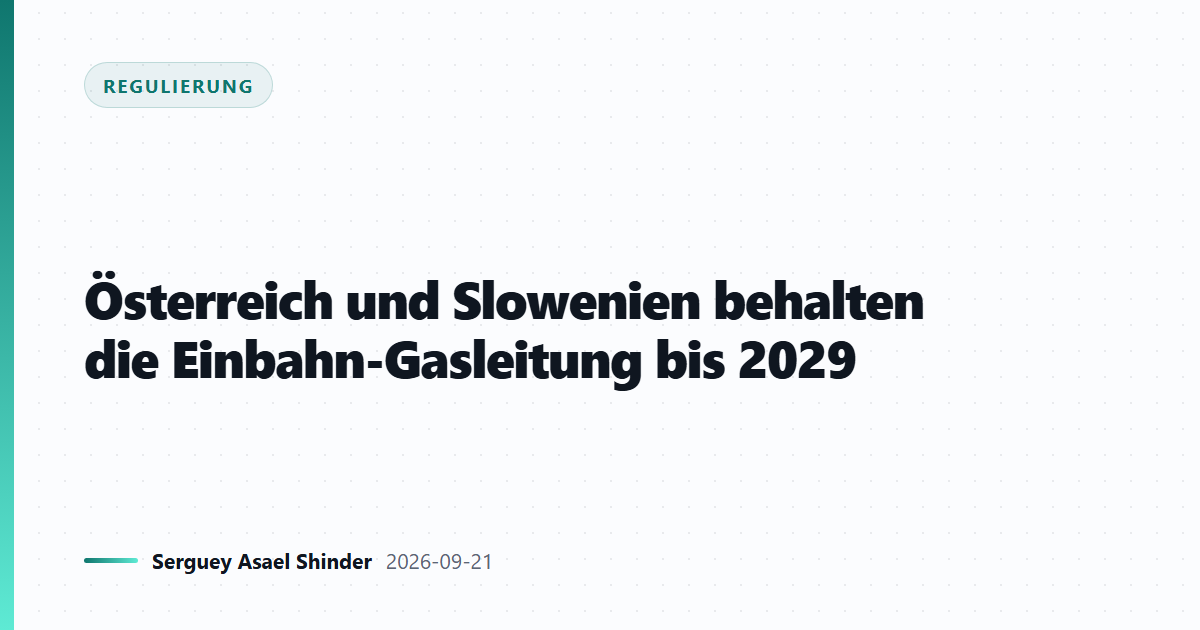Österreich und Slowenien behalten die Einbahn-Gasleitung bis 2029