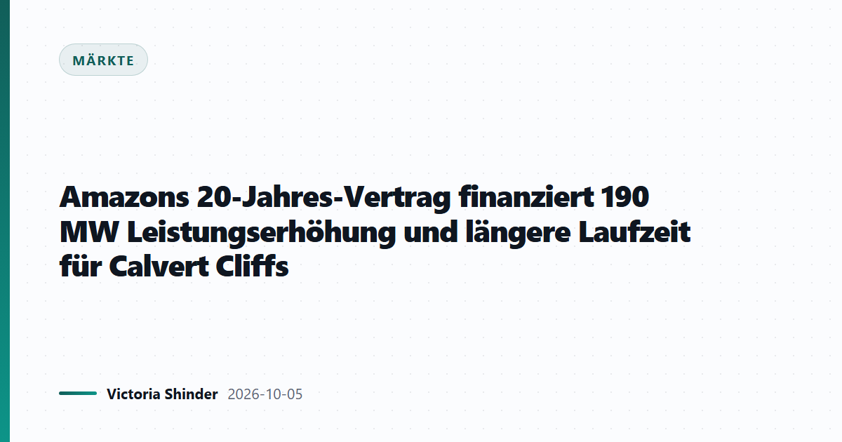 Amazons 20-Jahres-Vertrag finanziert 190 MW Leistungserhöhung und längere Laufzeit für Calvert Cliffs