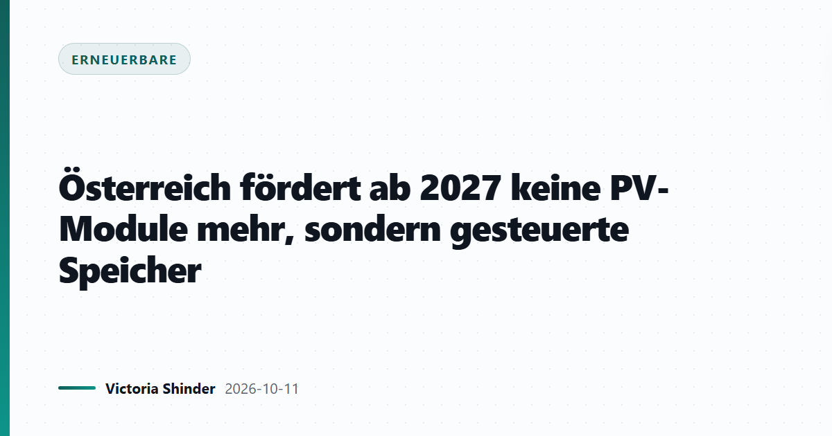 Österreich fördert ab 2027 keine PV-Module mehr, sondern gesteuerte Speicher