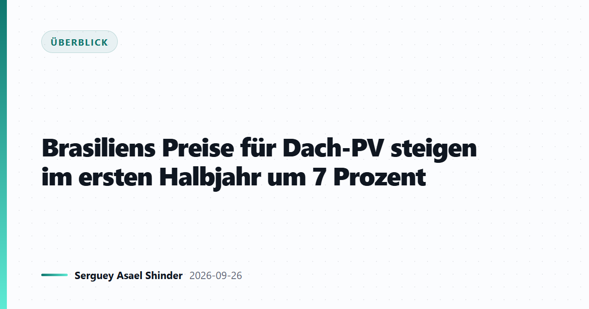 Brasiliens Preise für Dach-PV steigen im ersten Halbjahr um 7 Prozent
