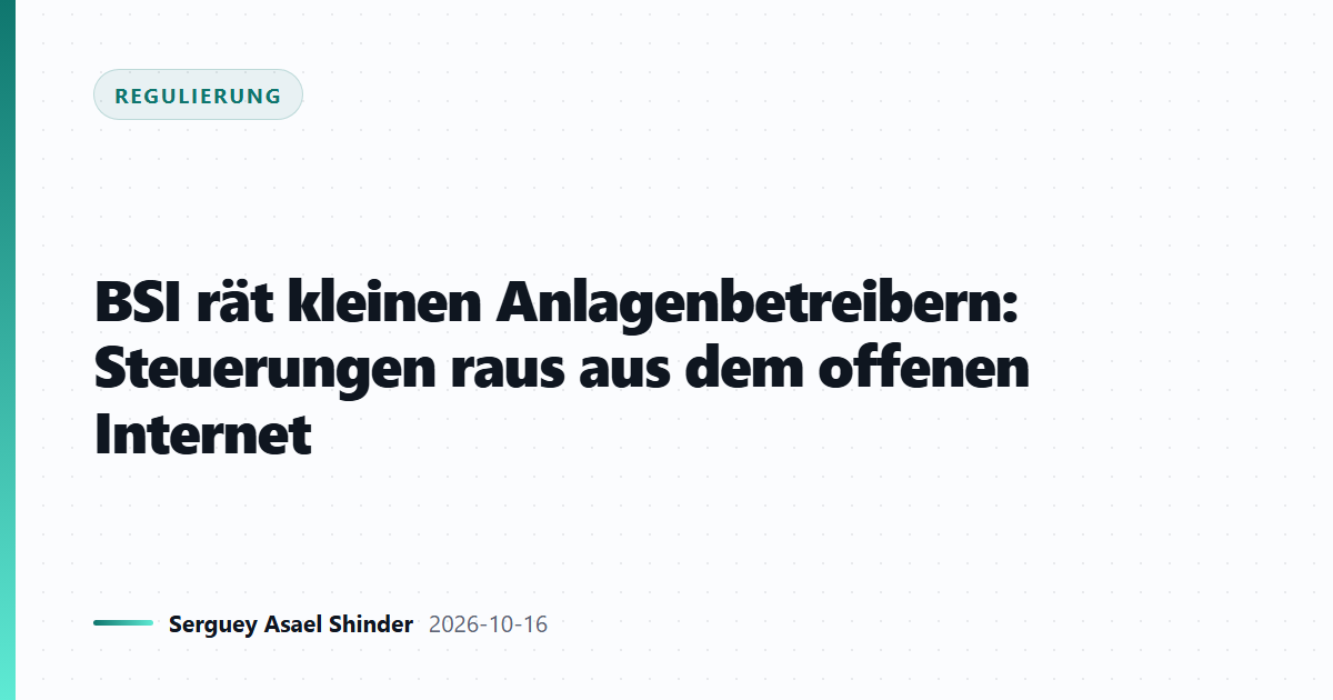 BSI rät kleinen Anlagenbetreibern: Steuerungen raus aus dem offenen Internet