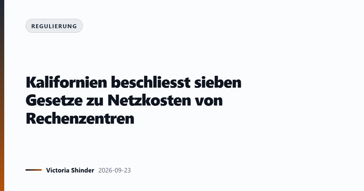 Kalifornien beschliesst sieben Gesetze zu Netzkosten von Rechenzentren