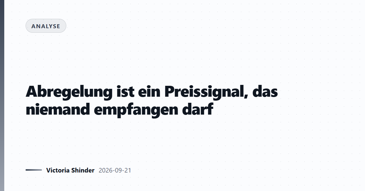 Abregelung ist ein Preissignal, das niemand empfangen darf