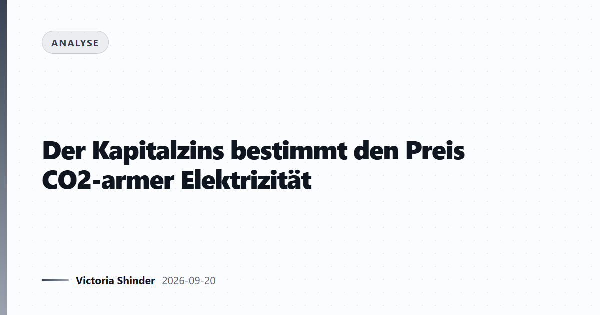 Der Kapitalzins bestimmt den Preis CO2-armer Elektrizität