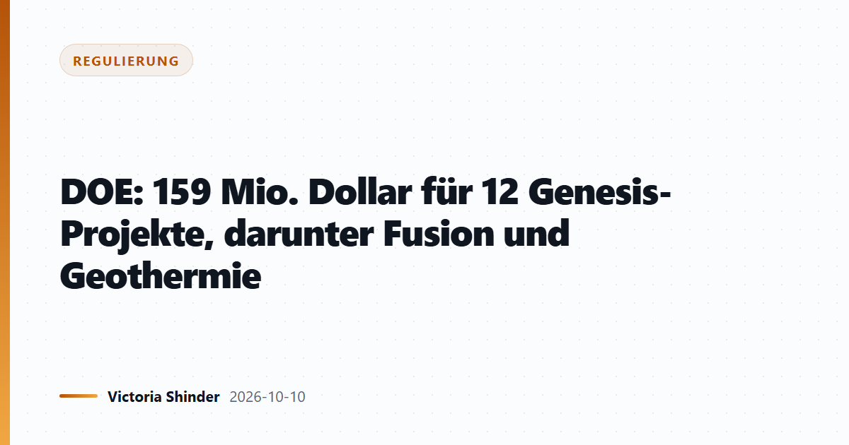 DOE: 159 Mio. Dollar für 12 Genesis-Projekte, darunter Fusion und Geothermie