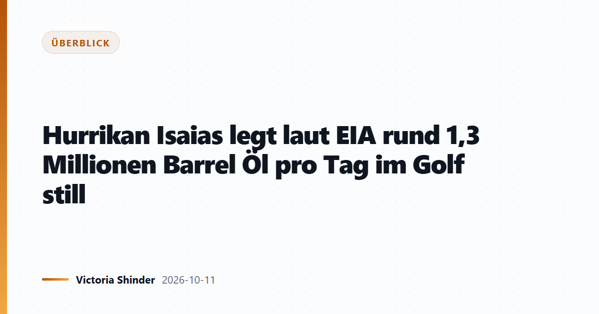 Hurrikan Isaias legt laut EIA rund 1,3 Millionen Barrel Öl pro Tag im Golf still