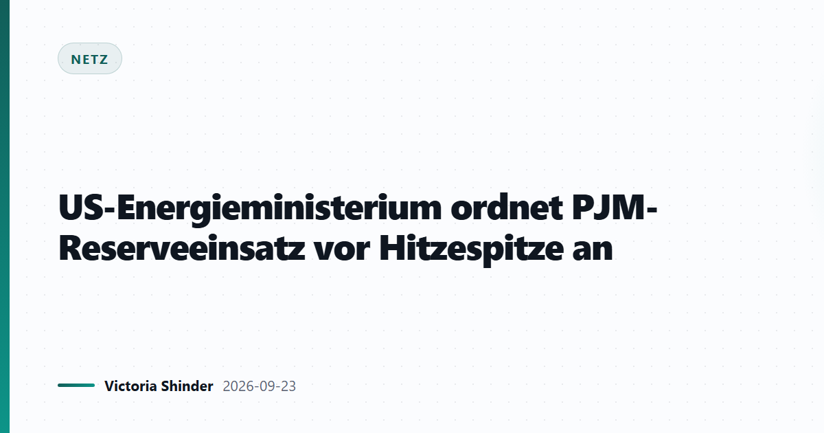 US-Energieministerium ordnet PJM-Reserveeinsatz vor Hitzespitze an
