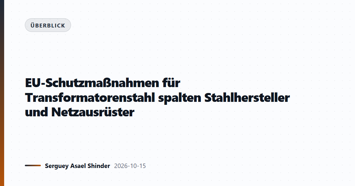 EU-Schutzmaßnahmen für Transformatorenstahl spalten Stahlhersteller und Netzausrüster