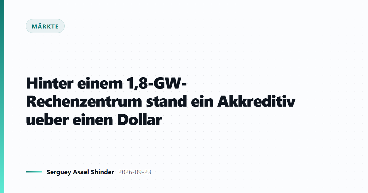 Hinter einem 1,8-GW-Rechenzentrum stand ein Akkreditiv ueber einen Dollar