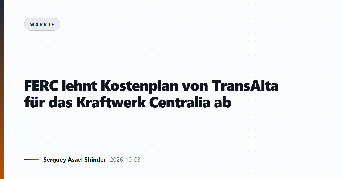 FERC lehnt Kostenplan von TransAlta für das Kraftwerk Centralia ab