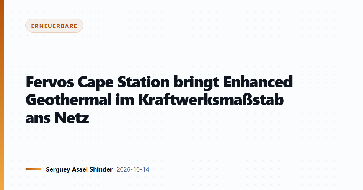 Fervos Cape Station bringt Enhanced Geothermal im Kraftwerksmaßstab ans Netz