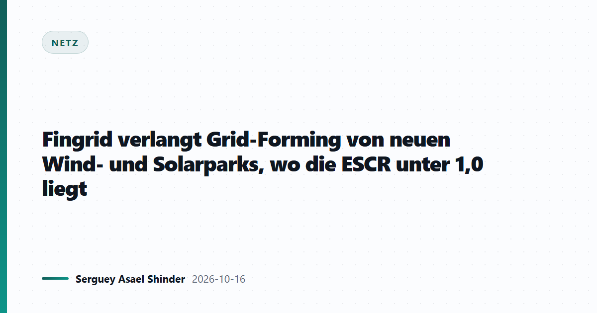Fingrid verlangt Grid-Forming von neuen Wind- und Solarparks, wo die ESCR unter 1,0 liegt
