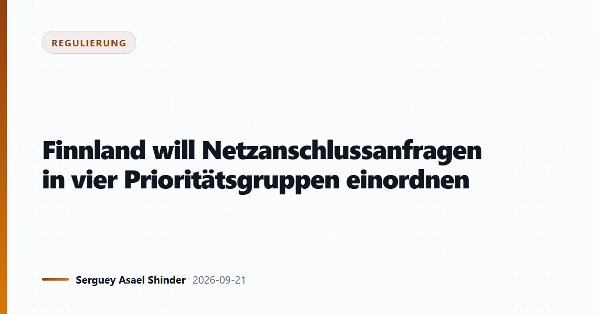 Finnland will Netzanschlussanfragen in vier Prioritätsgruppen einordnen