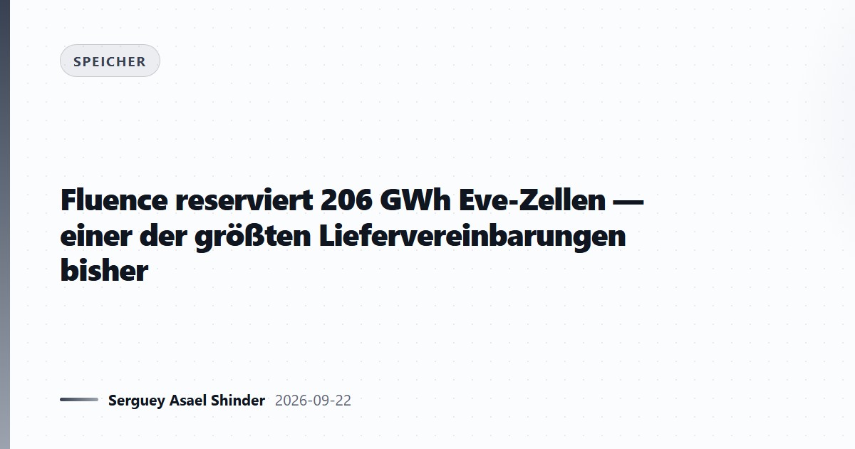 Fluence reserviert 206 GWh Eve-Zellen — einer der größten Deals