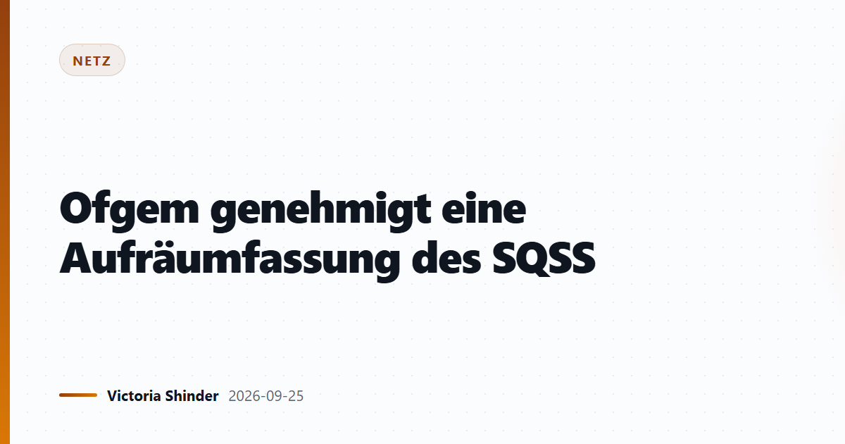 Ofgem genehmigt eine Aufräumfassung des SQSS