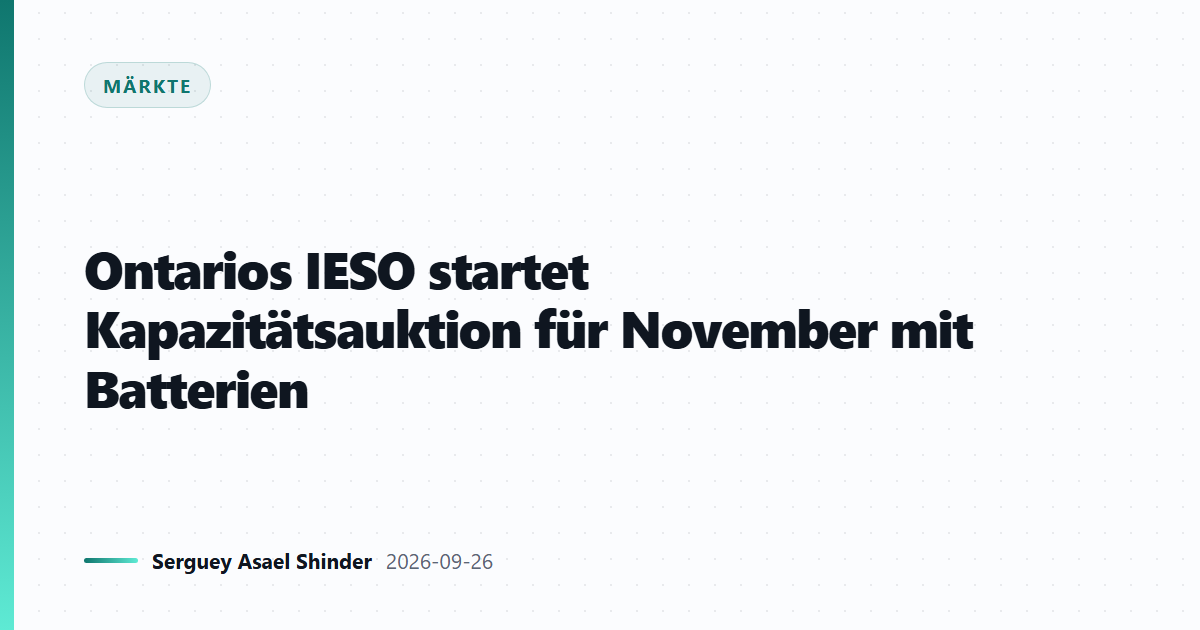 Ontarios IESO startet Kapazitätsauktion für November mit Batterien
