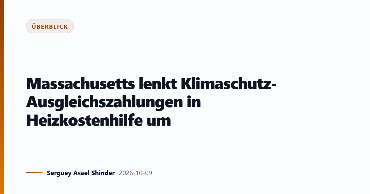 Massachusetts lenkt Klimaschutz-Ausgleichszahlungen in Heizkostenhilfe um