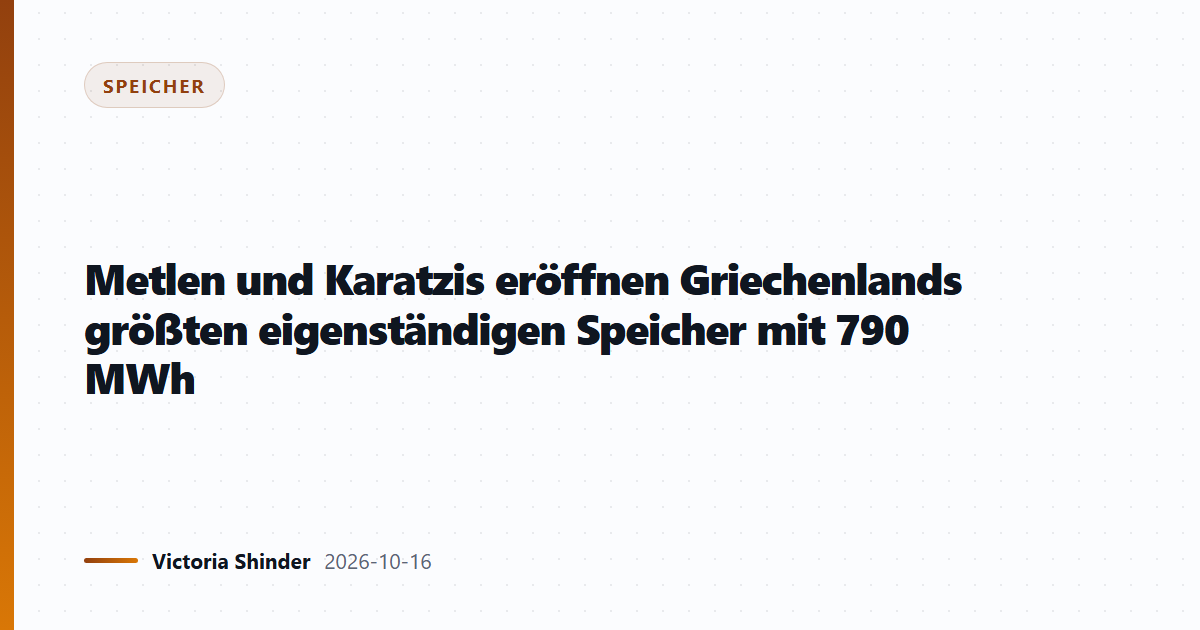 Metlen und Karatzis eröffnen Griechenlands größten eigenständigen Speicher mit 790 MWh