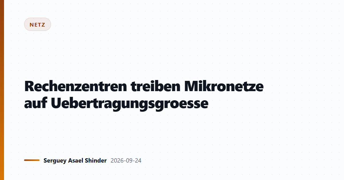 Rechenzentren treiben Mikronetze auf Uebertragungsgroesse
