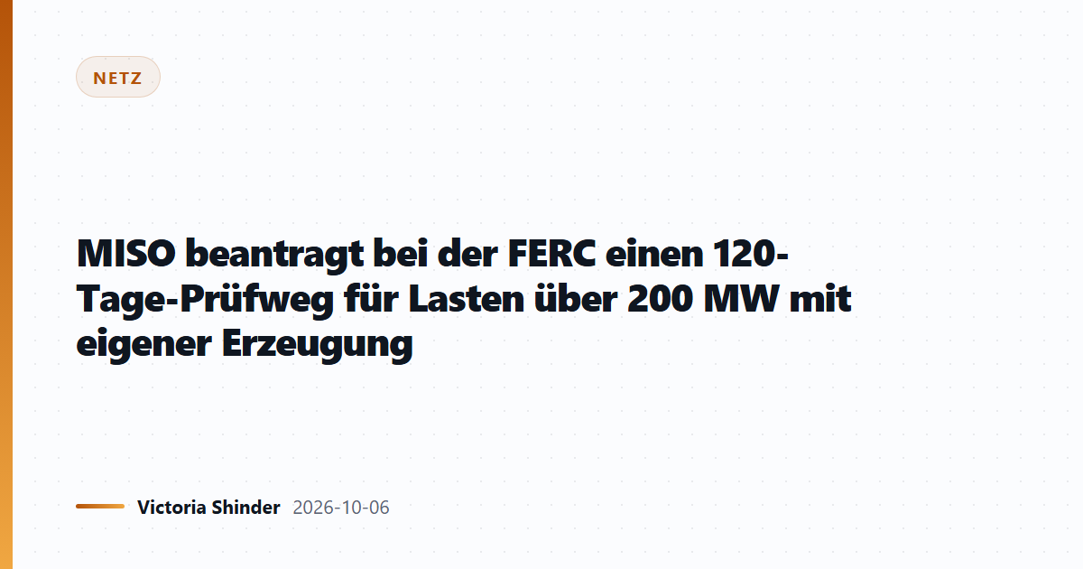 MISO beantragt bei der FERC einen 120-Tage-Prüfweg für Lasten über 200 MW mit eigener Erzeugung