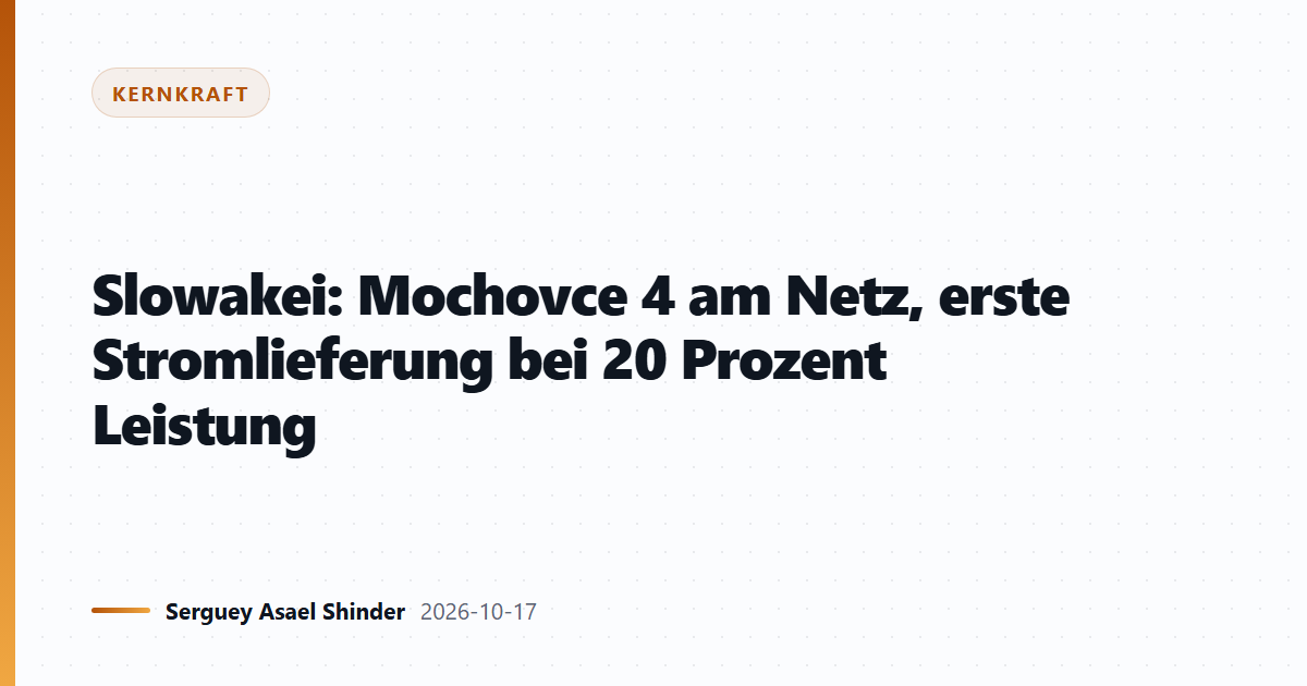 Slowakei: Mochovce 4 am Netz, erste Stromlieferung bei 20 Prozent Leistung