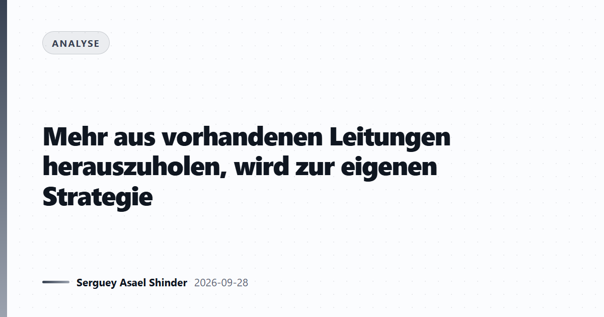 Mehr aus vorhandenen Leitungen herauszuholen, wird zur eigenen Strategie