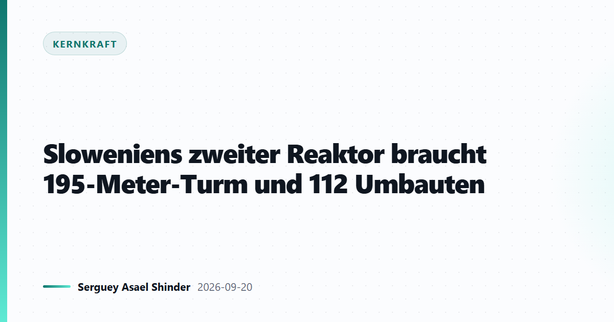 Sloweniens zweiter Reaktor braucht 195-Meter-Turm und 112 Umbauten