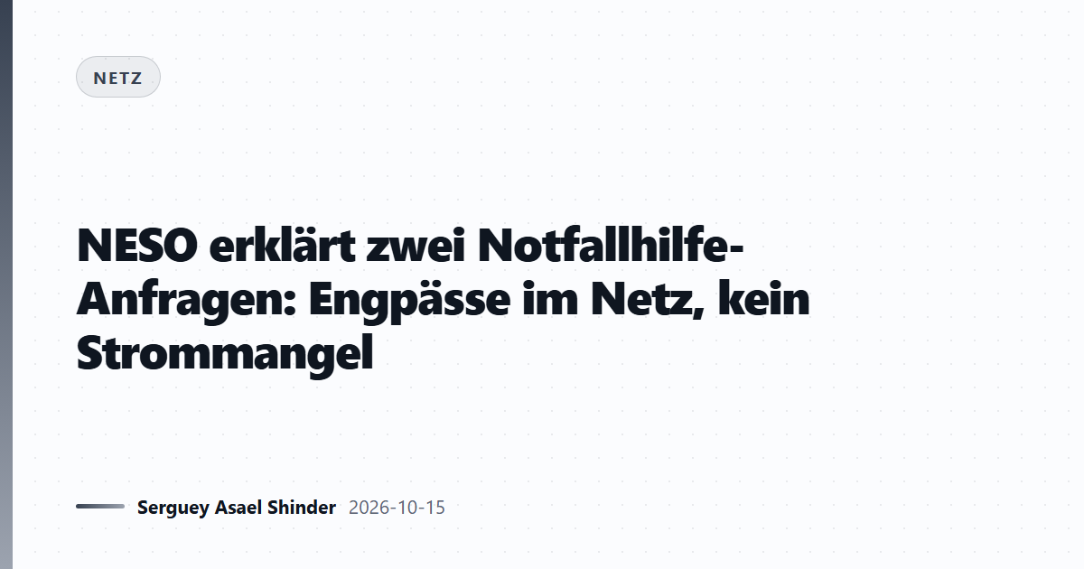 NESO erklärt zwei Notfallhilfe-Anfragen: Engpässe im Netz, kein Strommangel