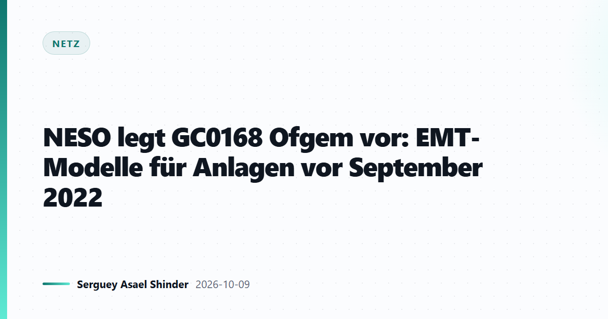 NESO legt GC0168 Ofgem vor: EMT-Modelle für Anlagen vor September 2022