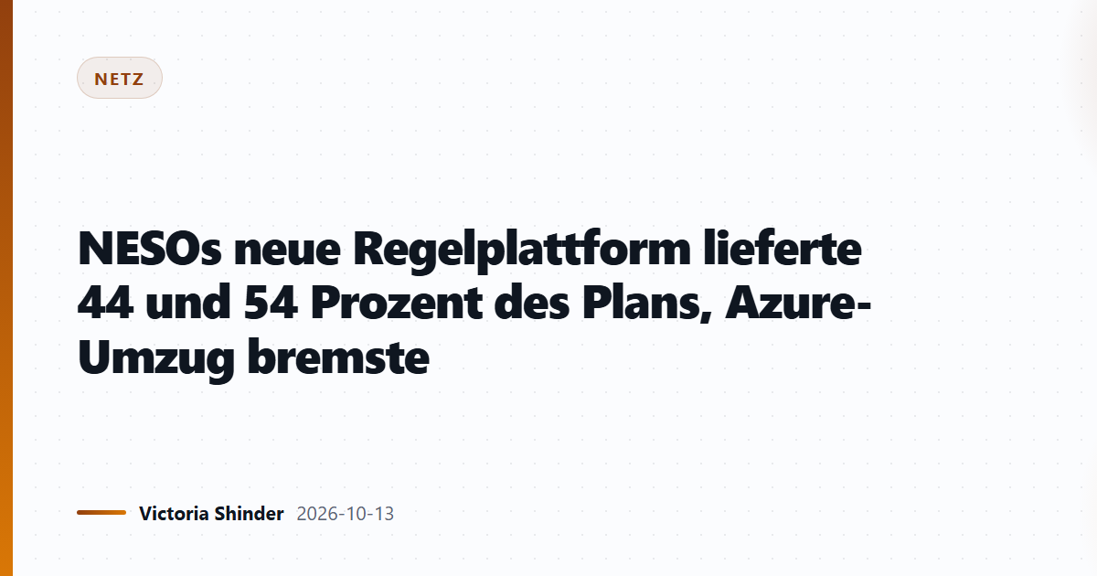 NESOs neue Regelplattform lieferte 44 und 54 Prozent des Plans, Azure-Umzug bremste