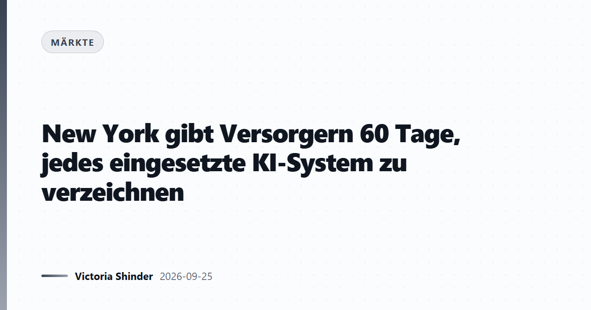 New York gibt Versorgern 60 Tage, jedes eingesetzte KI-System zu verzeichnen