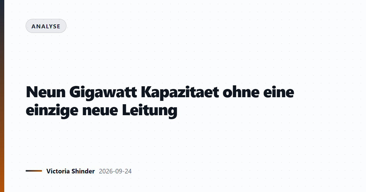 Neun Gigawatt Kapazitaet ohne eine einzige neue Leitung