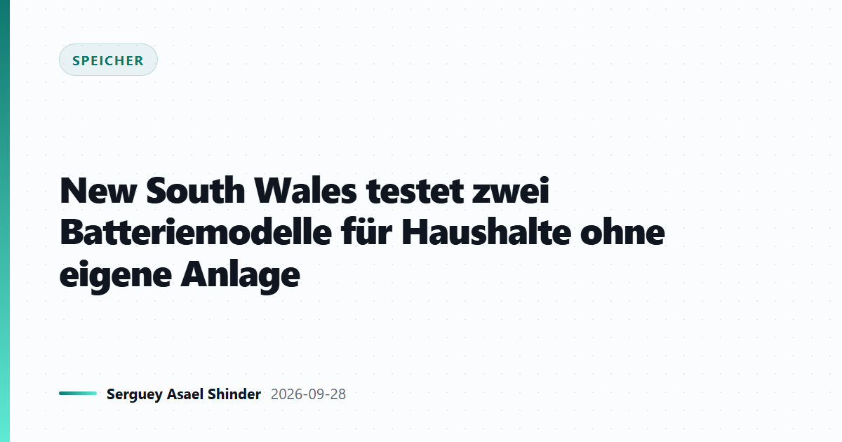 New South Wales testet zwei Batteriemodelle für Haushalte ohne eigene Anlage