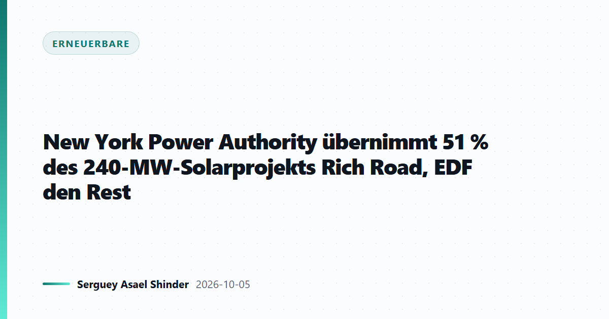 New York Power Authority übernimmt 51 % des 240-MW-Solarprojekts Rich Road, EDF den Rest
