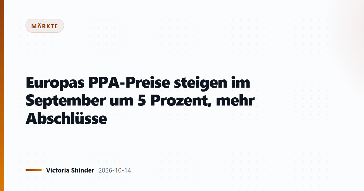 Europas PPA-Preise steigen im September um 5 Prozent, mehr Abschlüsse