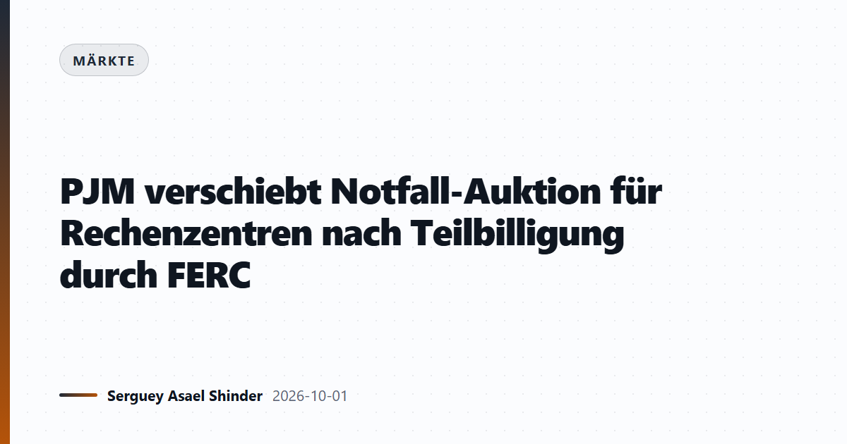 PJM verschiebt Notfall-Auktion für Rechenzentren nach Teilbilligung durch FERC