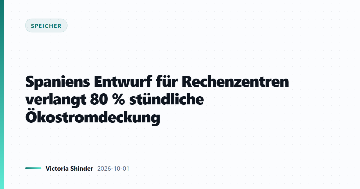 Spaniens Entwurf für Rechenzentren verlangt 80 % stündliche Ökostromdeckung