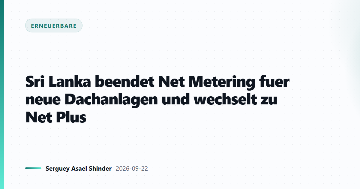 Sri Lanka beendet Net Metering fuer neue Dachanlagen und wechselt zu Net Plus