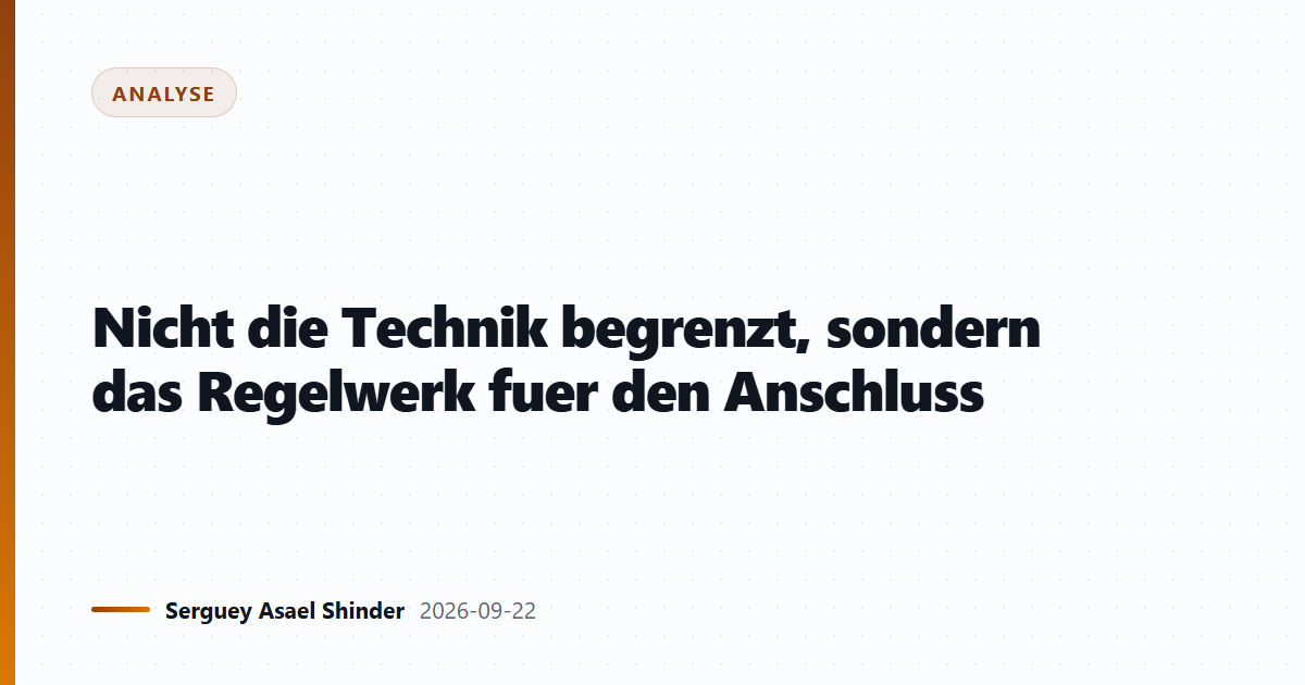 Nicht die Technik begrenzt, sondern das Regelwerk fuer den Anschluss