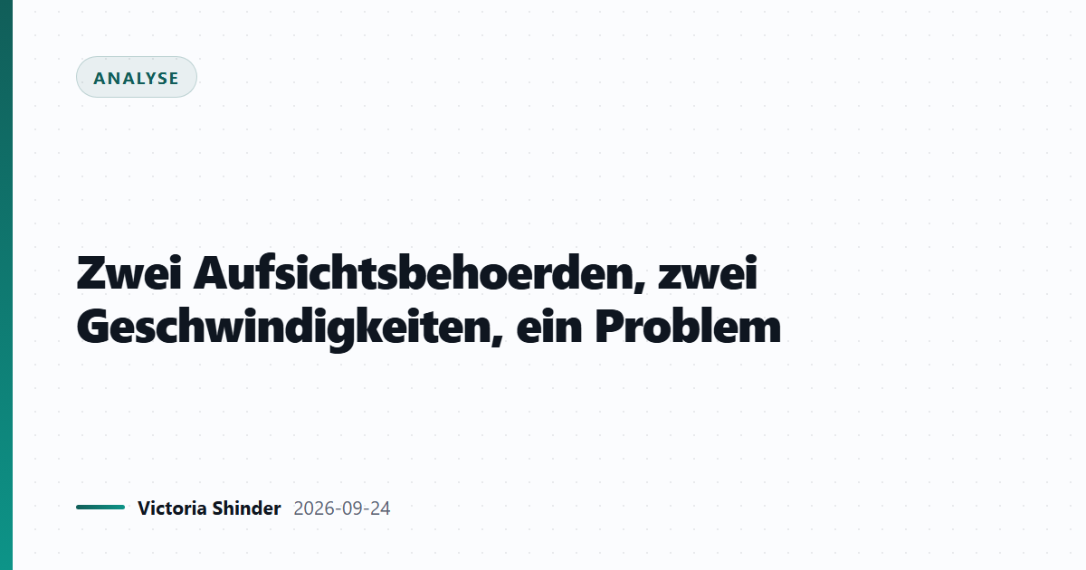 Zwei Aufsichtsbehoerden, zwei Geschwindigkeiten, ein Problem