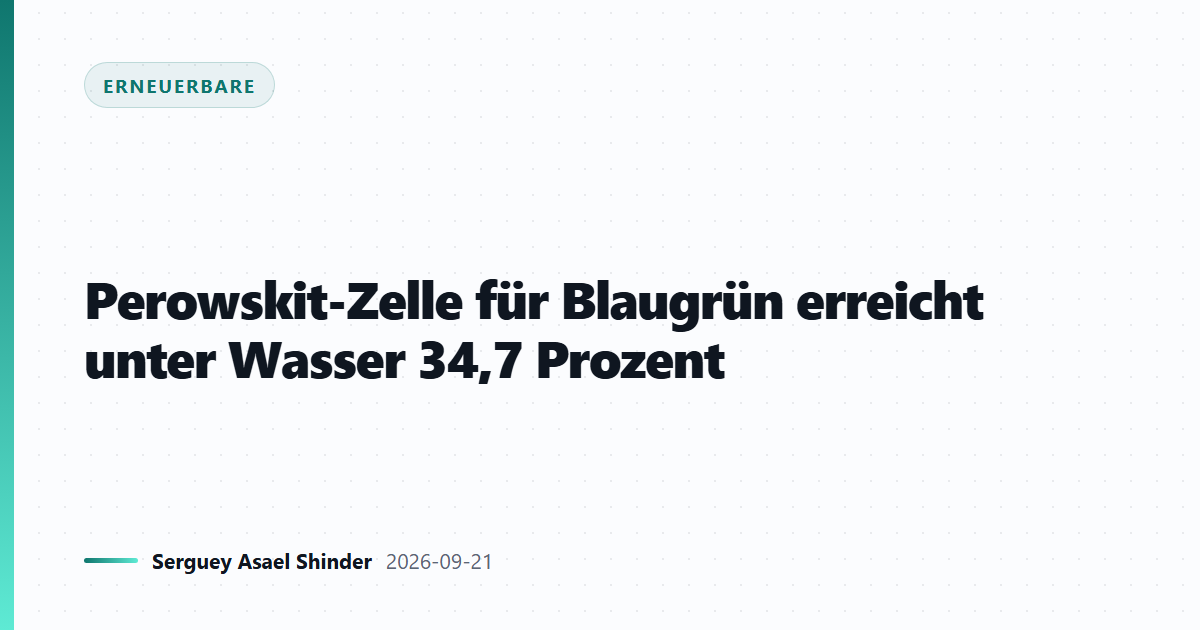 Perowskit-Zelle für Blaugrün erreicht unter Wasser 34,7 Prozent