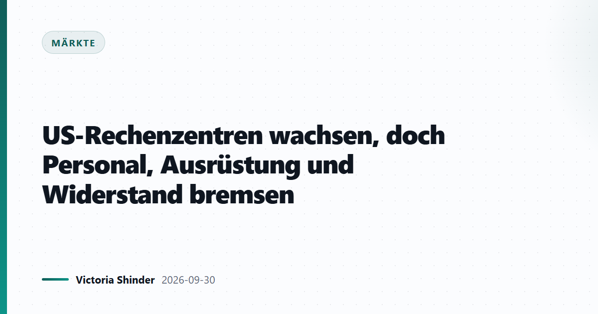 US-Rechenzentren wachsen, doch Personal, Ausrüstung und Widerstand bremsen