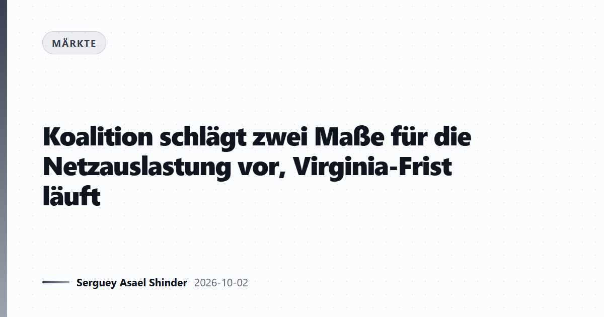 Koalition schlägt zwei Maße für die Netzauslastung vor, Virginia-Frist läuft