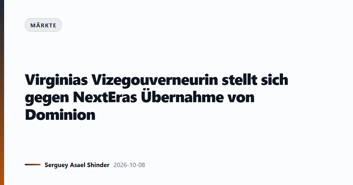 Virginias Vizegouverneurin stellt sich gegen NextEras Übernahme von Dominion