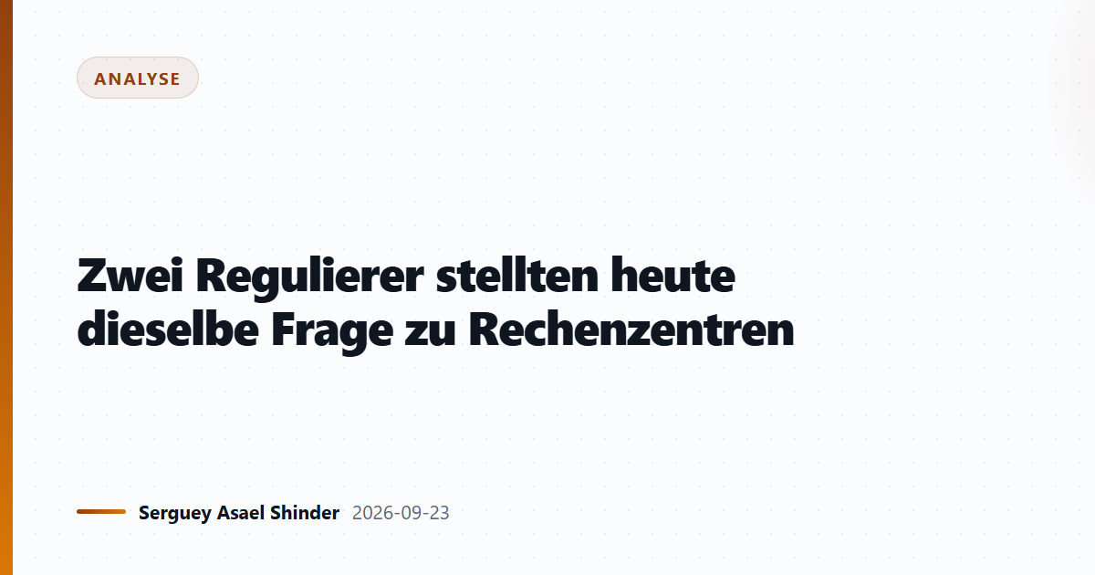Zwei Regulierer stellten heute dieselbe Frage zu Rechenzentren