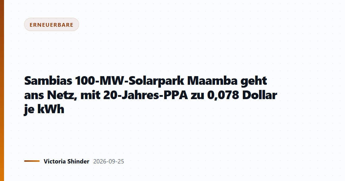 Sambias 100-MW-Solarpark Maamba geht ans Netz, mit 20-Jahres-PPA zu 0,078 Dollar je kWh