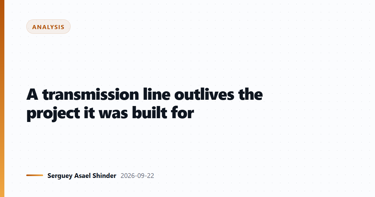 A transmission line outlives the project it was built for