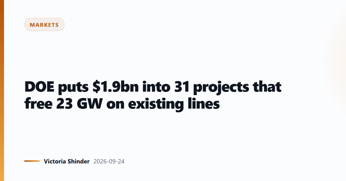 DOE puts $1.9bn into 31 projects that free 23 GW on existing lines