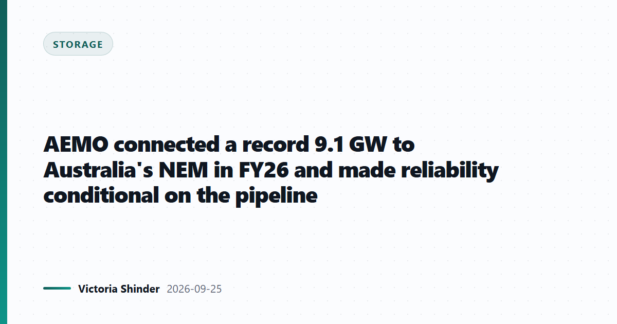 AEMO connected a record 9.1 GW to Australia's NEM in FY26 and made reliability conditional on the pipeline